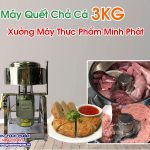 Máy Quết Chả Cá 3KG