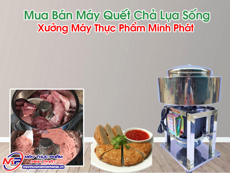 Máy Quết Chả Lụa Sống