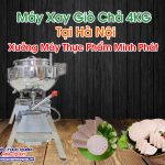 Máy Xay Giò Chả 4KG Tại Hà Nội