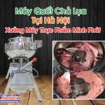 Máy Quết Chả Lụa Tại Hà Nội