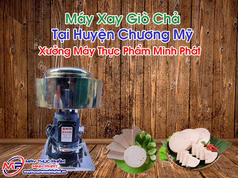 Máy Xay Giò Chả Tại Huyện Chương Mỹ