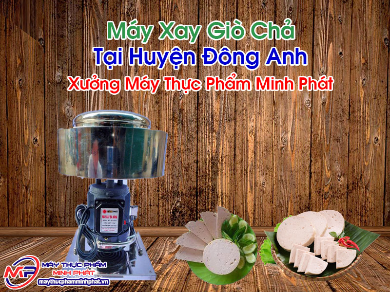 Máy Xay Giò Chả Tại Huyện Đông Anh