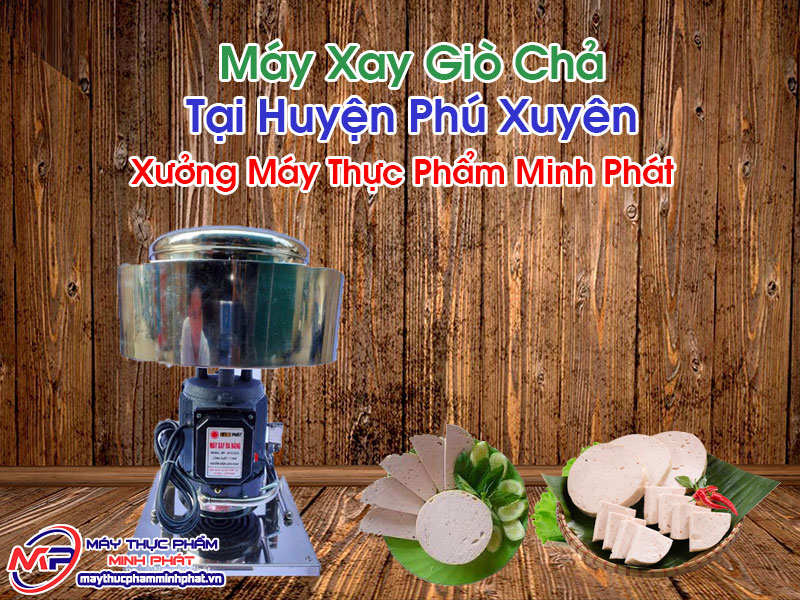 Máy Xay Giò Chả Tại Huyện Phú Xuyên