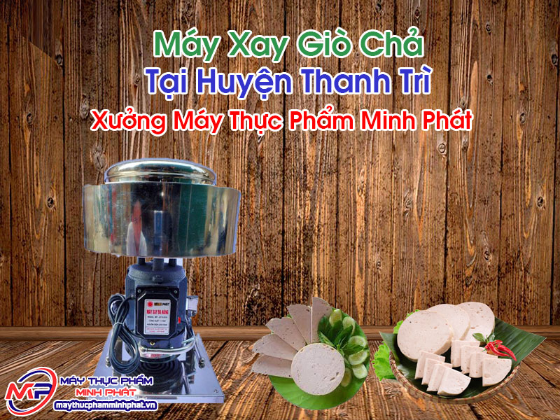 Máy Xay Giò Chả Tại Huyện Thanh Trì