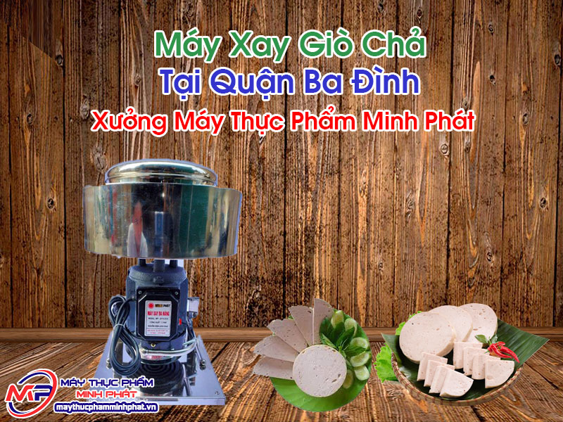 Máy Xay Giò Chả Tại Quận Ba Đình