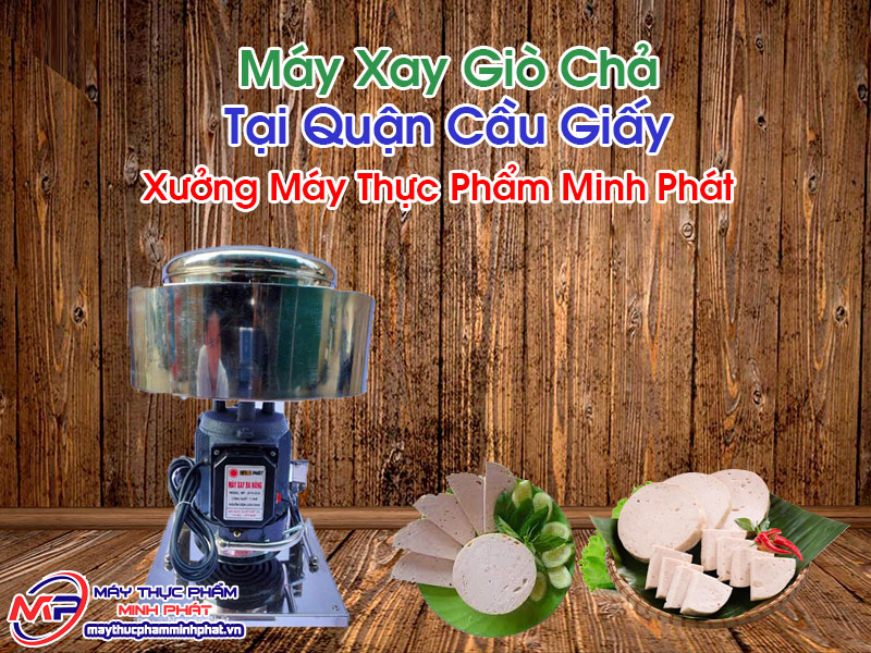 Máy Xay Giò Chả Tại Quận Cầu Giấy