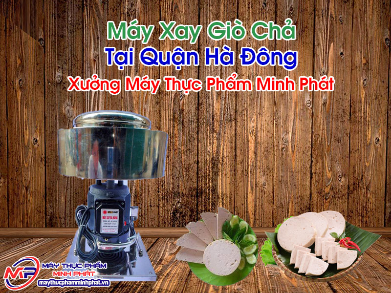 Máy Xay Giò Chả Tại Quận Hà Đông