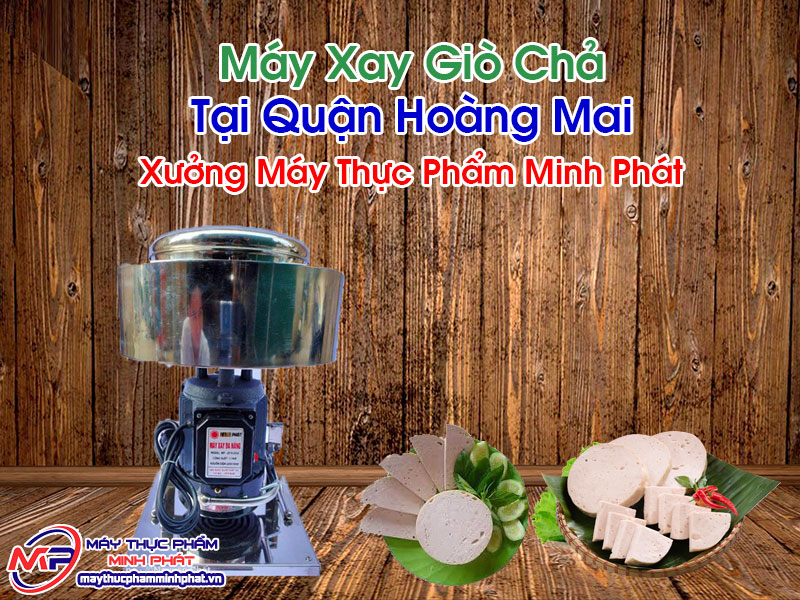 Máy Xay Giò Chả Tại Quận Hoàng Mai