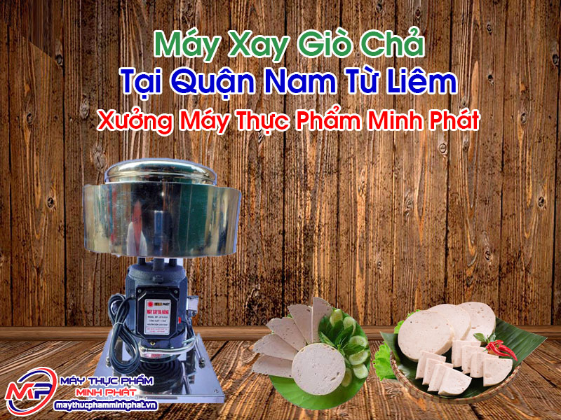 Máy Xay Giò Chả Tại Quận Nam Từ Liêm