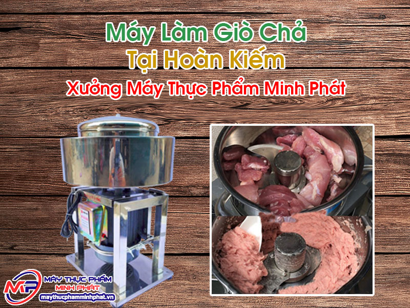 Máy Làm Giò Chả Tại Hoàn Kiếm