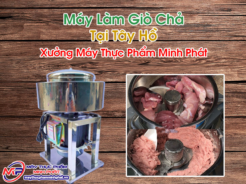 Máy Làm Giò Chả Tại Tây Hồ