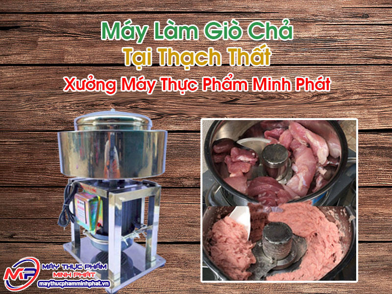 Máy Làm Giò Chả Tại Thạch Thất